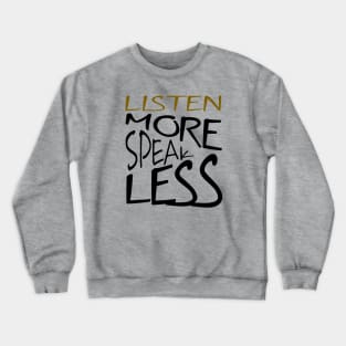 Listen More Speak Less Effective Communication Crewneck Sweatshirt